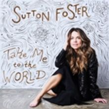 Sutton Foster to Release New Album TAKE ME TO THE WORLD