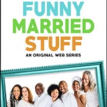 Original Web Series FUNNY MARRIED STUFF To Premiere Season 2 on June 5th