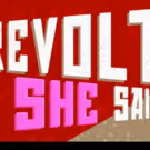 The UC San Diego Department Of Theatre And Dance Presents REVOLT. SHE SAID. REVOLT…