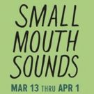 Philadelphia Theatre Company Presents Off-Broadway Smash SMALL MOUTH SOUNDS