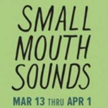 Philadelphia Theatre Company Presents Off-Broadway Smash SMALL MOUTH SOUNDS