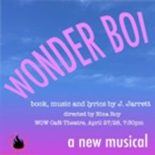 The Dare Tactic Presents WONDER BOI, Book, Music And Lyrics By J. Jarrett.