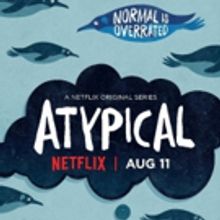 Netflix's ATYPICAL To Be Honored At AutFest This Weekend