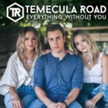 Temecula Road Premiere Video for 'Everything Without You'