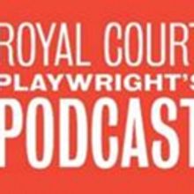 The Royal Court Theatre Releases Playwright's Podcast Series 2 Today