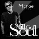 Rock Singer/Songwriter Michael Tracy Releases Fourth Studio Album 'Still Got Soul'