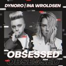 Dynoro and Ina Wroldsen Team Up On New Single OBSESSED