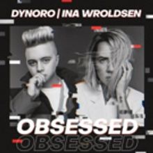 Dynoro and Ina Wroldsen Team Up On New Single OBSESSED