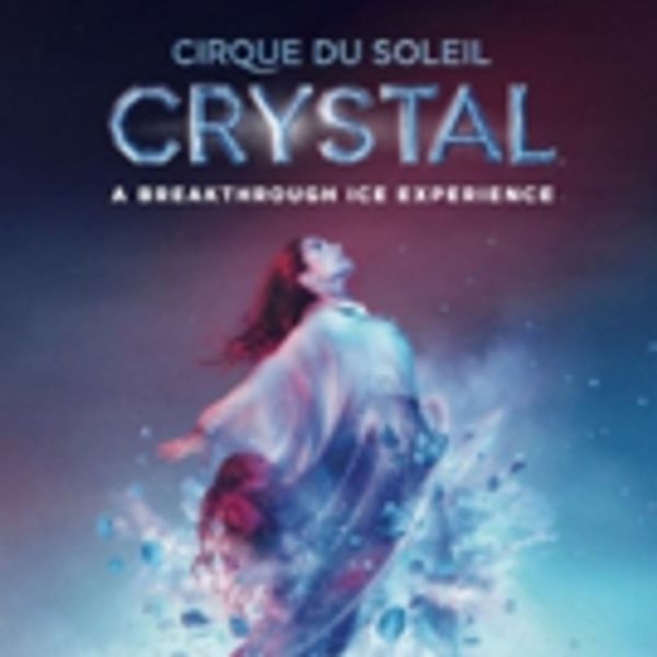 Cirque du Soleil to Freeze Over The Family Center with CRYSTAL This Fall Photo