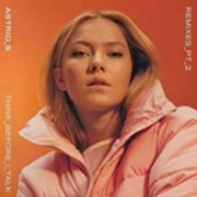 Astrid S Releases 'Think Before I Talk' Remixes Part 2