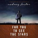 Radney Foster Releases FOR YOU TO SEE THE STARS Audiobook