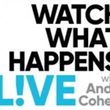 Scoop: Upcoming Guests on WATCH WHAT HAPPENS LIVE WITH ANDY COHEN