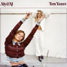 Aly & AJ Release Highly Anticipated EP, 'Ten Years'