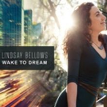 Lindsay Bellows New Debut EP 'Wake to Dream' Showcases Fresh New Sound