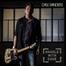 Dale Sanders Set To Release Debut Album HANDLE WITH CARE on Today