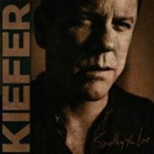 Kiefer Sutherland Releases New Single SOMETHING YOU LOVE Today