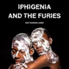 Dora-Nominated Saga Collectif Returns With The World Premiere Of IPHIGENIA AND THE FU