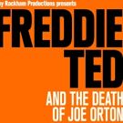 FREDDIE, TED, AND THE DEATH OF JOE ORTON to Premiere at London Theatre Workshop