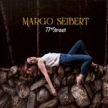 Margo Seibert's Debut Album 77TH STREET is Now Available