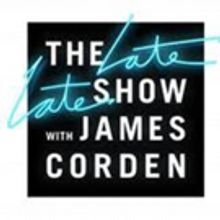 Scoop: Upcoming Guests on THE LATE LATE SHOW WITH JAMES CORDEN on CBS 5/30 – 6/7