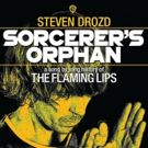 The Flaming Lips Release Rare Audio Track ENTHUSIASM FOR LIFE DEFEATS EXISTENTIAL FEAR PART 2