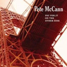 Guitarist Pete McCann's PAY FOR IT ON THE OTHER SIDE Album Set for July 20 Release…