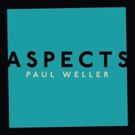Paul Weller Celebrates 60th Birthday With New Single ASPECTS On Parlophone/Warner Bros. Records