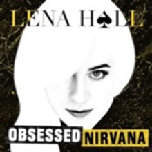 Lena Hall's New EP OBSESSED: NIRVANA is Now Available For Pre-Order