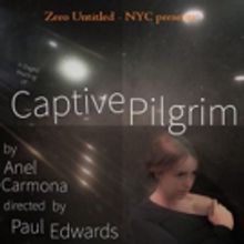 Zero Untitled - NYC Presents The First Stage Reading Of CAPTIVE PILGRIM