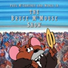 Paul McCartney's THE BRUCE McMOUSE SHOW to Play in Select Theaters