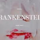 FRANKENSTEIN Comes to La Monnaie De Munt 3/8 - 3/20