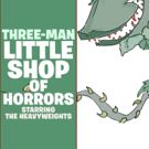 'THREE MAN' LITTLE SHOP OF HORRORS to Play Feinstein's/54 Below