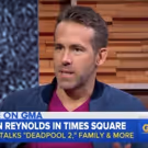 VIDEO: Ryan Reynolds Opens Up About DEADPOOL 2 On GOOD MORNING AMERICA
