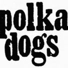THE POLKA DOGS, Toronto's Beloved Theatre-Based Band Returns with a Brand-New Album…