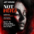 Art House Productions Presents NOT MEDEA