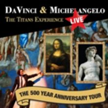 DAVINCI & MICHELANGELO: THE TITANS EXPERIENCE Tours to Denver