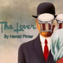 The Found Theatre Presents THE LOVER By Harold Pinter