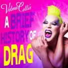 BWW REVIEW: Velma Celli's A BRIEF HISTORY OF DRAG Is A Fantastic Celebration Of A Beautifully Bold Artform