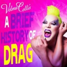 BWW REVIEW: Velma Celli's A BRIEF HISTORY OF DRAG Is A Fantastic Celebration Of A Bea