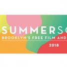 Brooklyn's 2018 Summerscreen Lineup Revealed