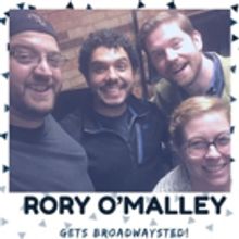 The 'Broadwaysted' Podcast Welcomes Tony Nominee Rory O'Malley