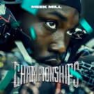 Meek Mill Releases New Album, CHAMPIONSHIPS