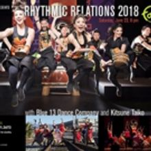 TAIKOPROJECT and Blue13 Dance Company Meld Cultures in RHYTHMIC RELATIONS 2018