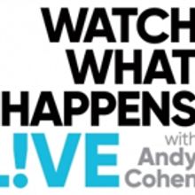 Scoop: Upcoming Guests on WATCH WHAT HAPPENS LIVE WITH ANDY COHEN on Bravo