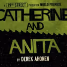 19th Street Announces Premiere of CATHERINE AND ANITA at the King's Head Theatre