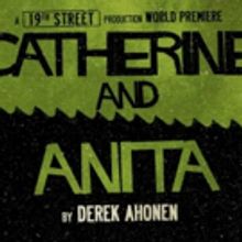 19th Street Announces Premiere of CATHERINE AND ANITA at the King's Head Theatre