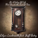 Edgar Loudermilk Band, Featuring Jeff Autry Share IT'S A WAY OF LIFE THAT STANDS THE…