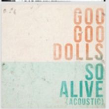 Goo Goo Dolls Release 'So Alive (Acoustic)' Today