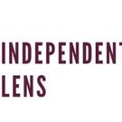 PBS's Independent Lens Announces Winter/Spring 2019 Season