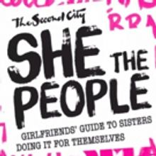 The Second City's SHE THE PEOPLE: Girlfriends' Guide To Sisters Doing It For Themselv